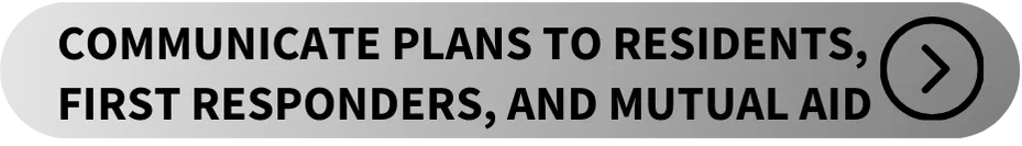 Communicate plans to residents, first responders and mutual aid